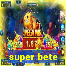 super bete