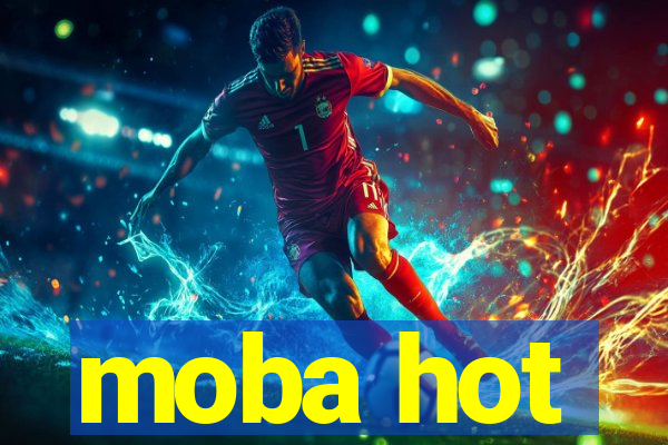 moba hot