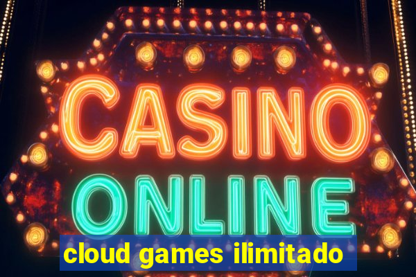 cloud games ilimitado