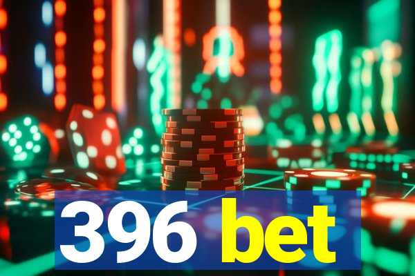 396 bet