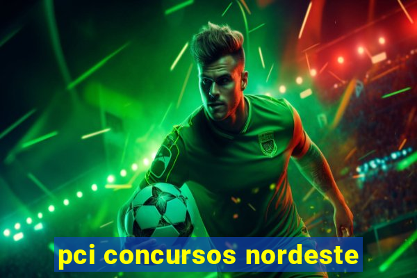 pci concursos nordeste