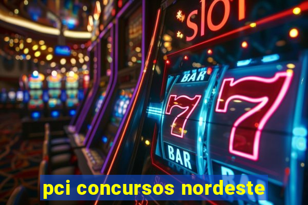 pci concursos nordeste