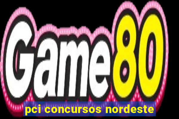 pci concursos nordeste