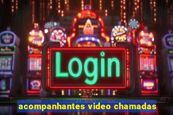 acompanhantes video chamadas