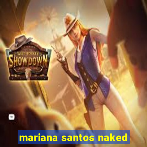 mariana santos naked