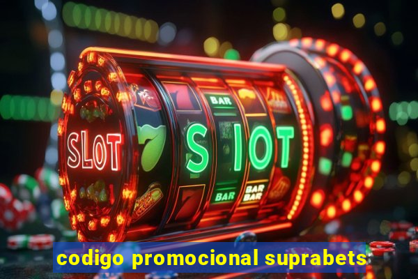 codigo promocional suprabets