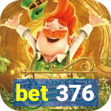 bet 376