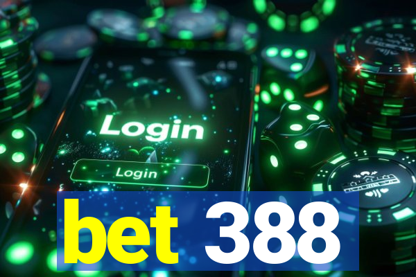 bet 388