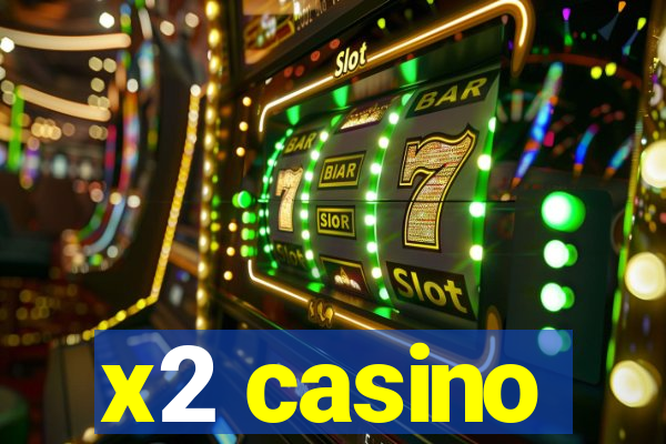 x2 casino