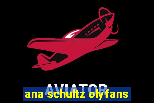 ana schultz olyfans