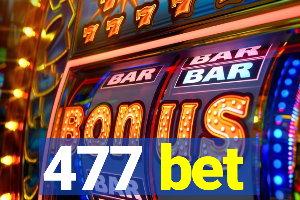 477 bet