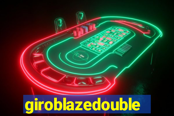 giroblazedouble