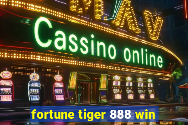 fortune tiger 888 win