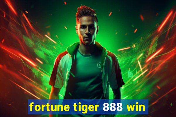 fortune tiger 888 win