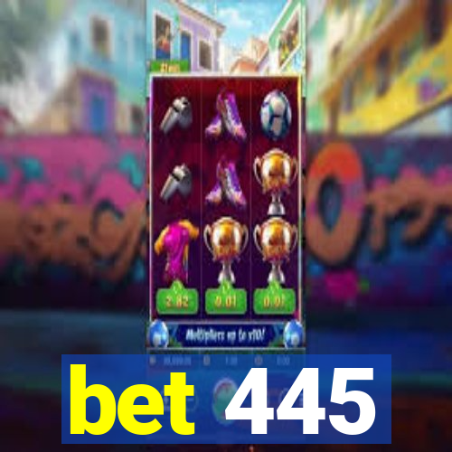 bet 445