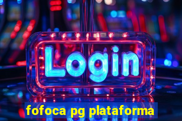 fofoca pg plataforma