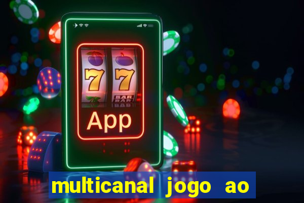 multicanal jogo ao vivo fans