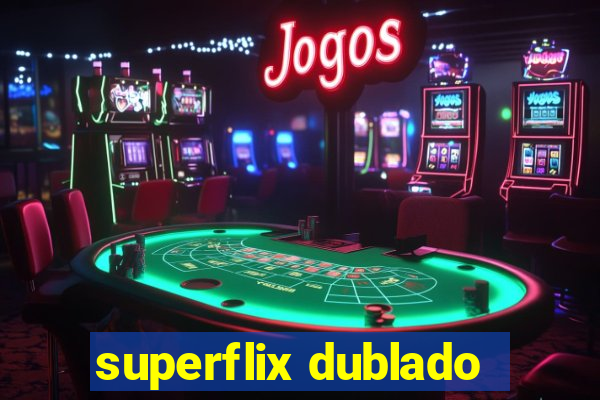 superflix dublado