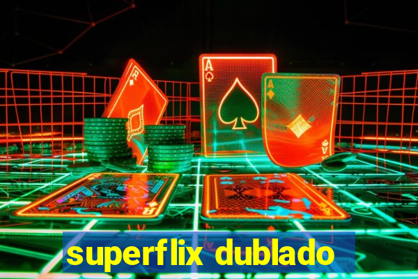 superflix dublado