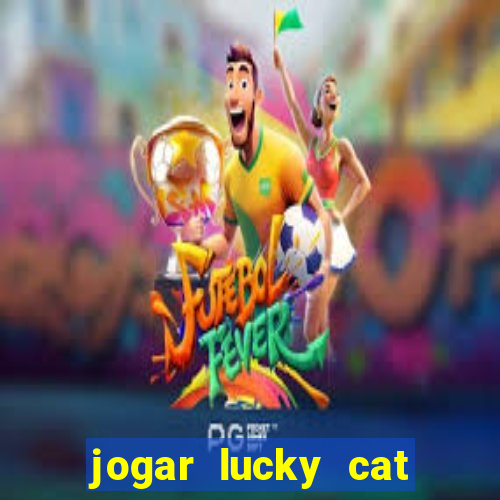 jogar lucky cat modo demo