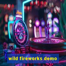 wild fireworks demo