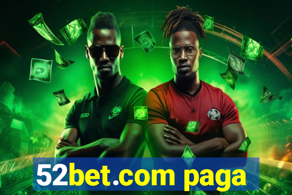 52bet.com paga