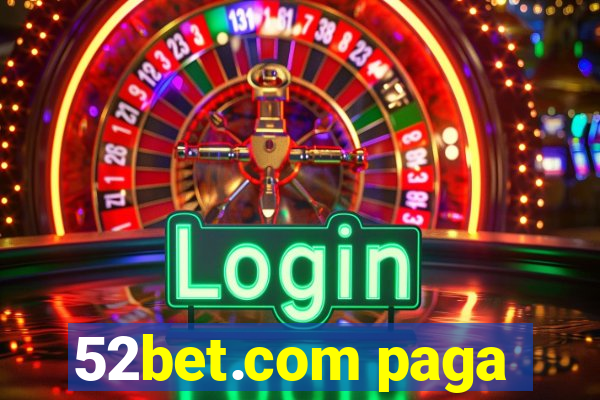 52bet.com paga