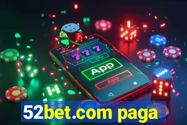 52bet.com paga