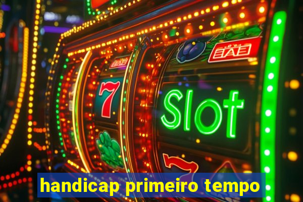 handicap primeiro tempo