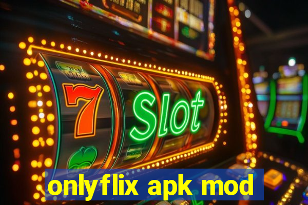 onlyflix apk mod