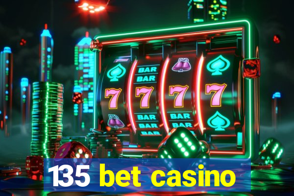 135 bet casino