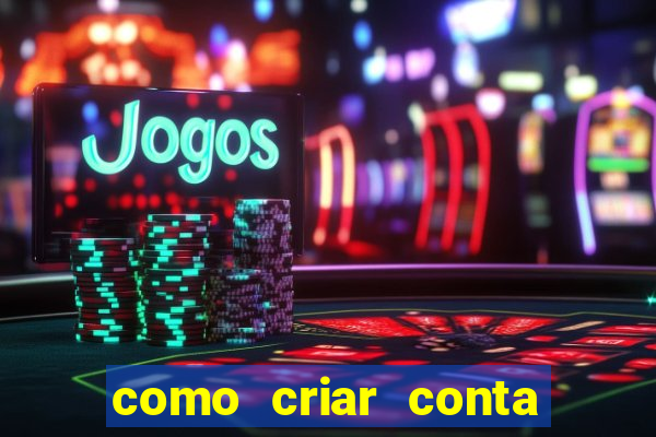 como criar conta nova em plataforma de jogos