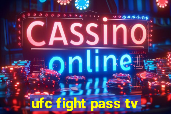 ufc fight pass tv