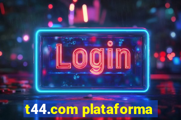 t44.com plataforma