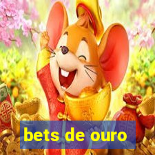 bets de ouro