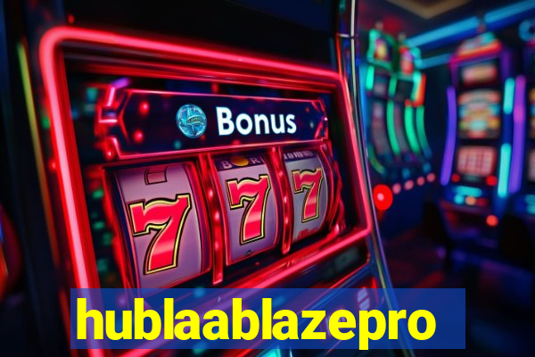 hublaablazepro