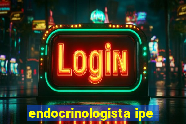 endocrinologista ipe