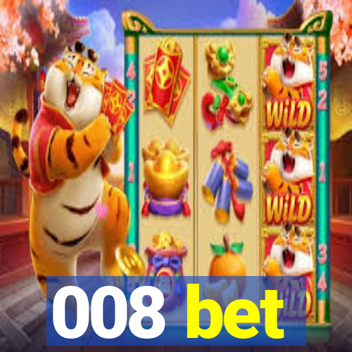 008 bet