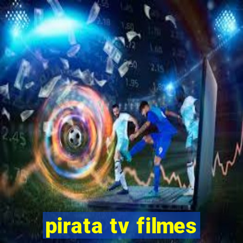 pirata tv filmes