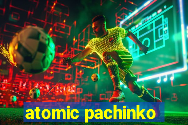 atomic pachinko