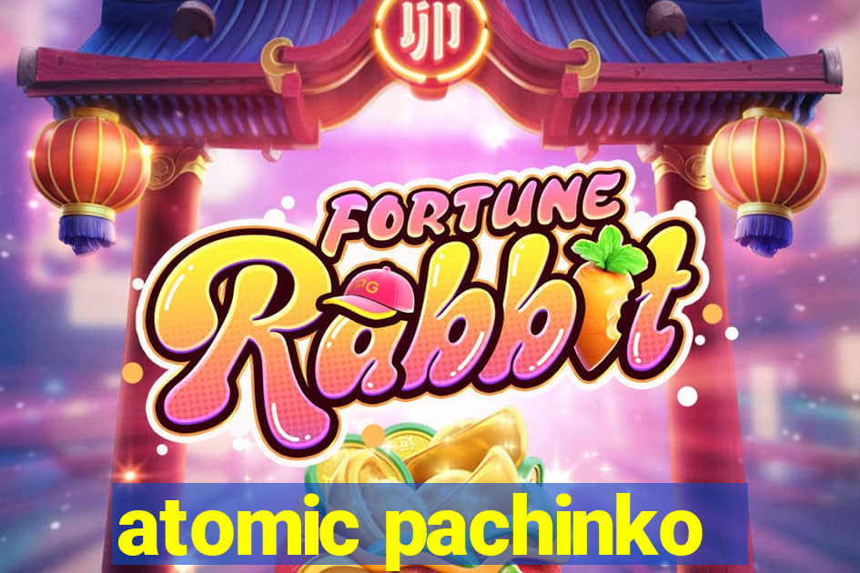 atomic pachinko