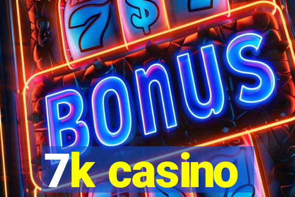 7k casino