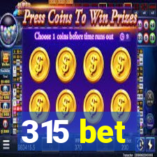 315 bet