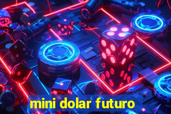 mini dolar futuro