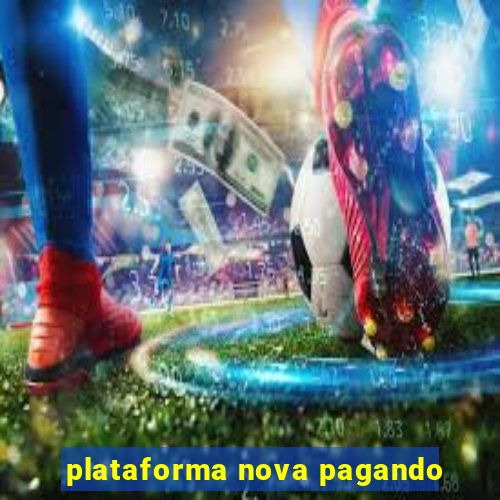 plataforma nova pagando