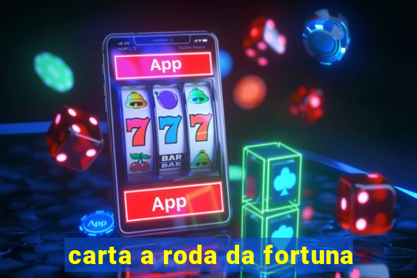 carta a roda da fortuna