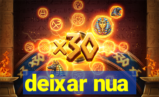 deixar nua