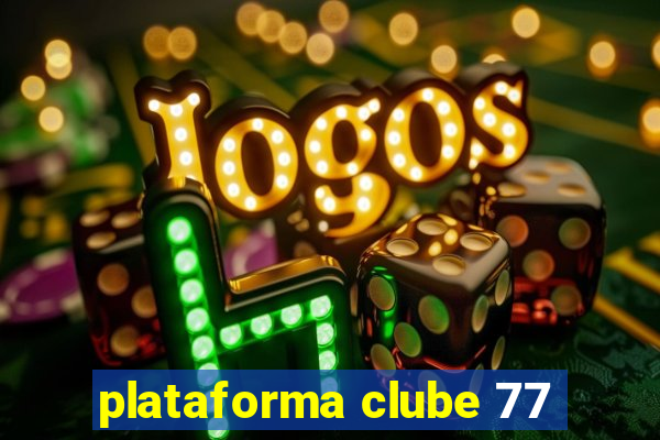 plataforma clube 77