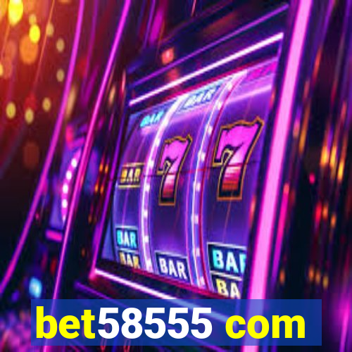 bet58555 com