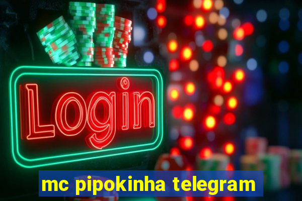 mc pipokinha telegram